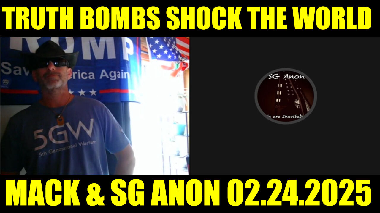 SG Anon & Mack Emergency Broadcast 2.24.25 - Truth Bombs Shock The World