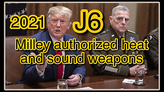 J6: Milley Authorized Heat Sound Weapons