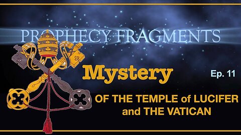 Prophecies of God: The Temple of Lucifer & The Vatican