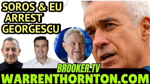 SOROS & EU ARREST GEORGESCU WITH WARREN THORNTON & PAUL BROOKER