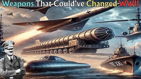 Weapons That Could've Changed WWII