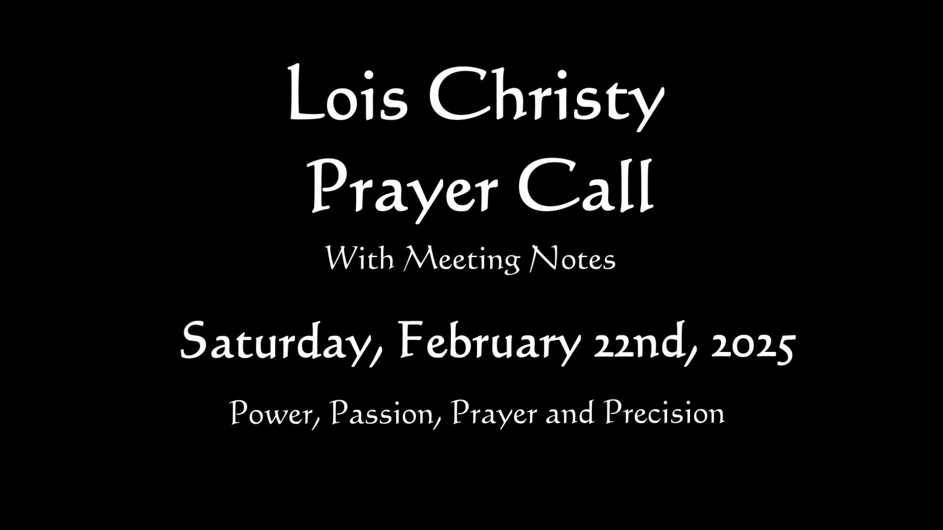Lois Christy Prayer Group conference call for Saturday, February 22nd, 2025