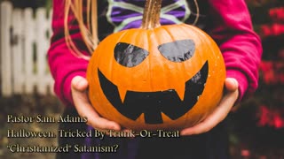 Halloween: "Christianized" Satanism? Tricked by "Trunk-or-Treat"