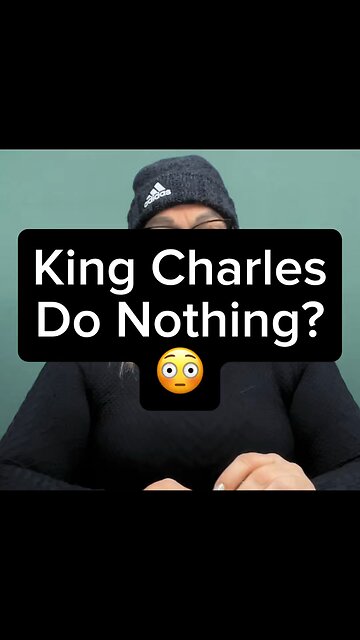 King Charles Do Nothing? 😭