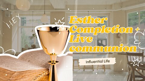 Esther Fast Completion Live with Communion