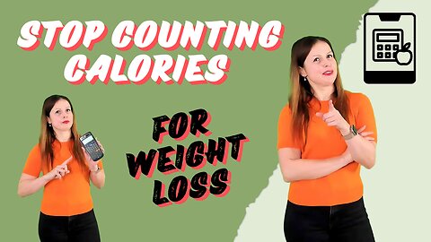 STOP COUNTING CALORIES! Why food quality matters more for weight loss