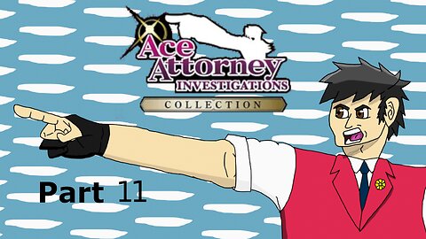 Ace Attorney Investigations Collection Part 11