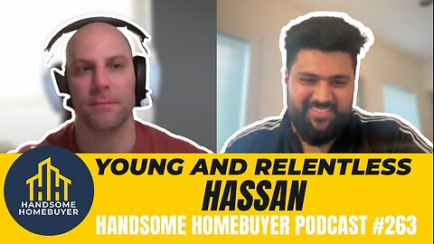 Selling over 100 Homes at Age 25 with Hassan Azeemi // Handsome Homebuyer Podcast 263
