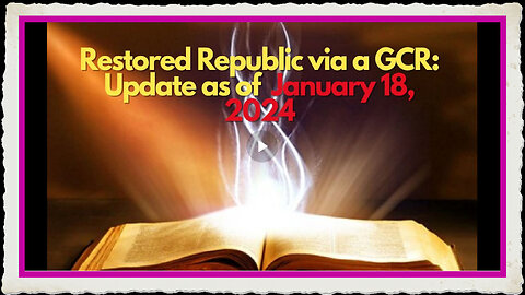 Restored Republic via a GCR Update as of January 18, 2025