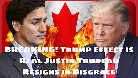 BREAKING! Trump Effect is Real Justin Trudeau Resigns in Disgrace