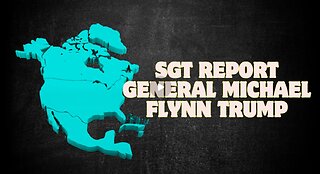 SGT Report- Featuring General Michael Flynn, Trump, Rick Wiles, Jim Fetzer, Victor Hugo..