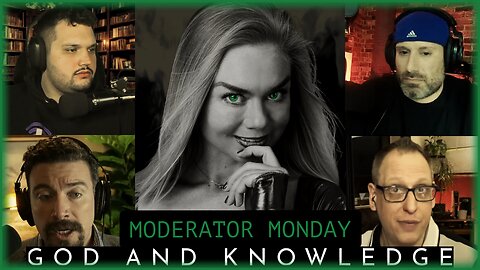 Mod Monday - Is God Required For Knowledge