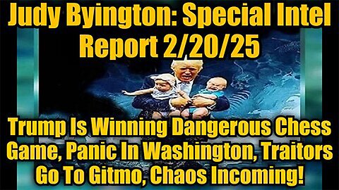 Special Intel Report 2/20/25: Trump Is Winning Dangerous Chess Game, Panic In Washington