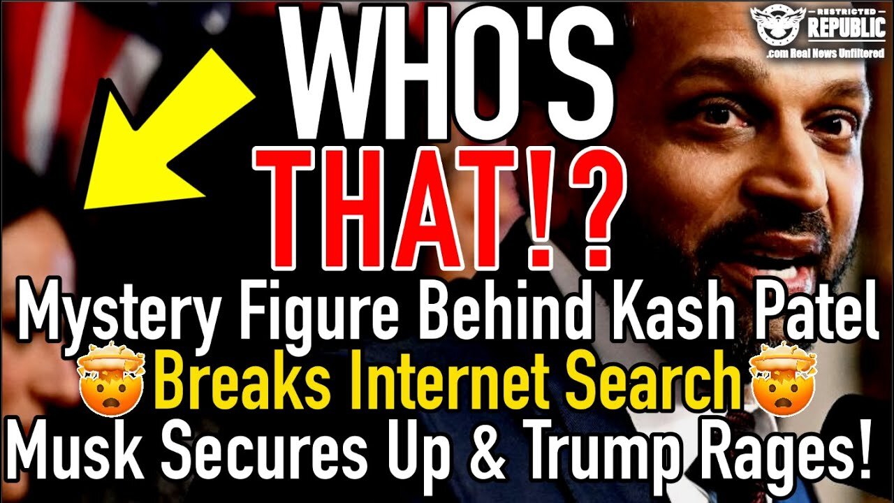 Who’s That!? Mystery Figure Behind Kash Patel Breaks Internet Search… Musk Secures Up & Trump Rages!