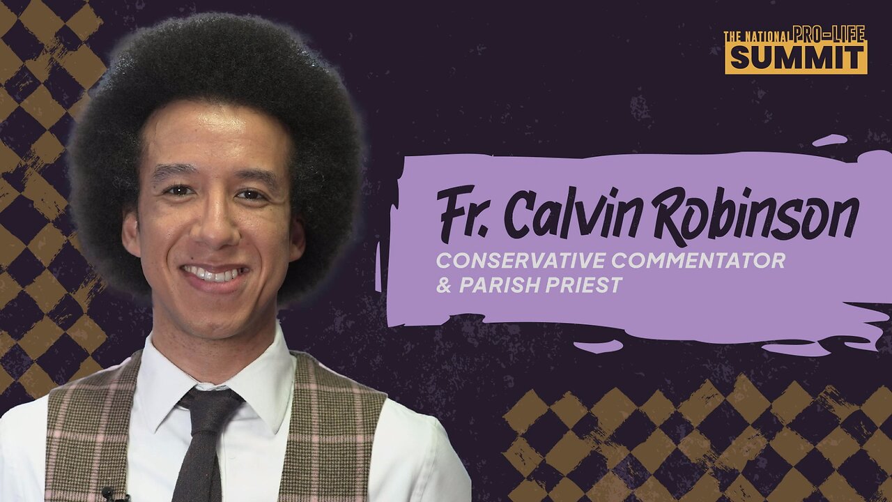 Fr. Calvin Robinson | Living Life Courageously | 2025 National Pro-Life Summit