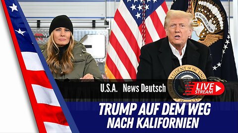 LIVE Präsident Donald Trump und First Lady Melania auf dem Weg nach Kalifornien