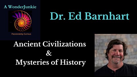 Ancient Civilizations and Mysteries of History - Dr. Ed Barnhart