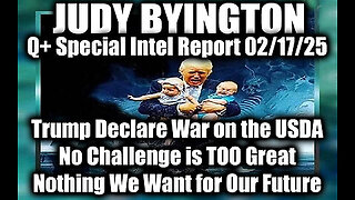 Judy Byington Special 2.17.25 ~ Trump Declare War on the USDA, No Challenge is Too Great