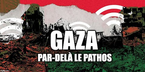 Gaza: Par-Delà le Pathos