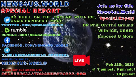 News4us World Special Report - DR Phill On The Ground With ICE, USAID Exposed & More