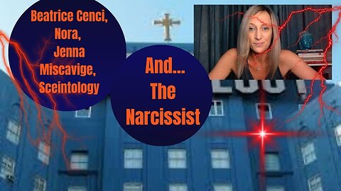 Beatrice Cenci, Nora, Jenna, Scientology, & The Narcissist