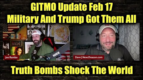 GITMO Update: "The Military And Trump Got Them All > Truth Bombs Shock The World"