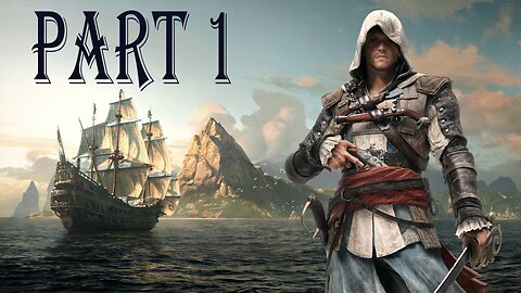 Assassin's Creed 4 Black Flag Part 1/1 - Edward Kenway