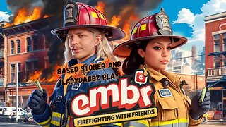 Ladydabbz and Based stoner play Embr | burning down the house|