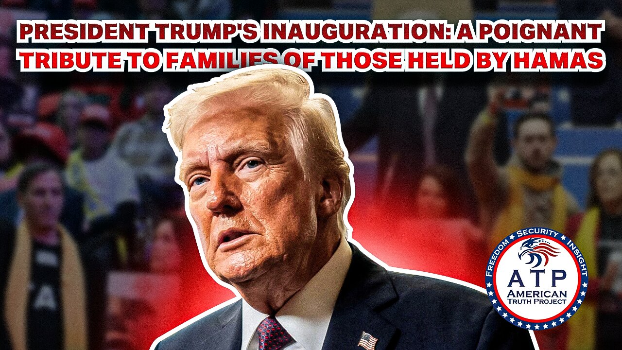 PRESIDENT TRUMP'S INAUGURATION: A POIGNANT TRIBUTE TO FAMILIES OF THOSE HELD BY HAMAS