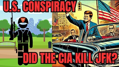 U.S. GOVERNMENT CONSPIRACY EPISODE 2:Did the CIA Kill JFK? The Shocking Truth