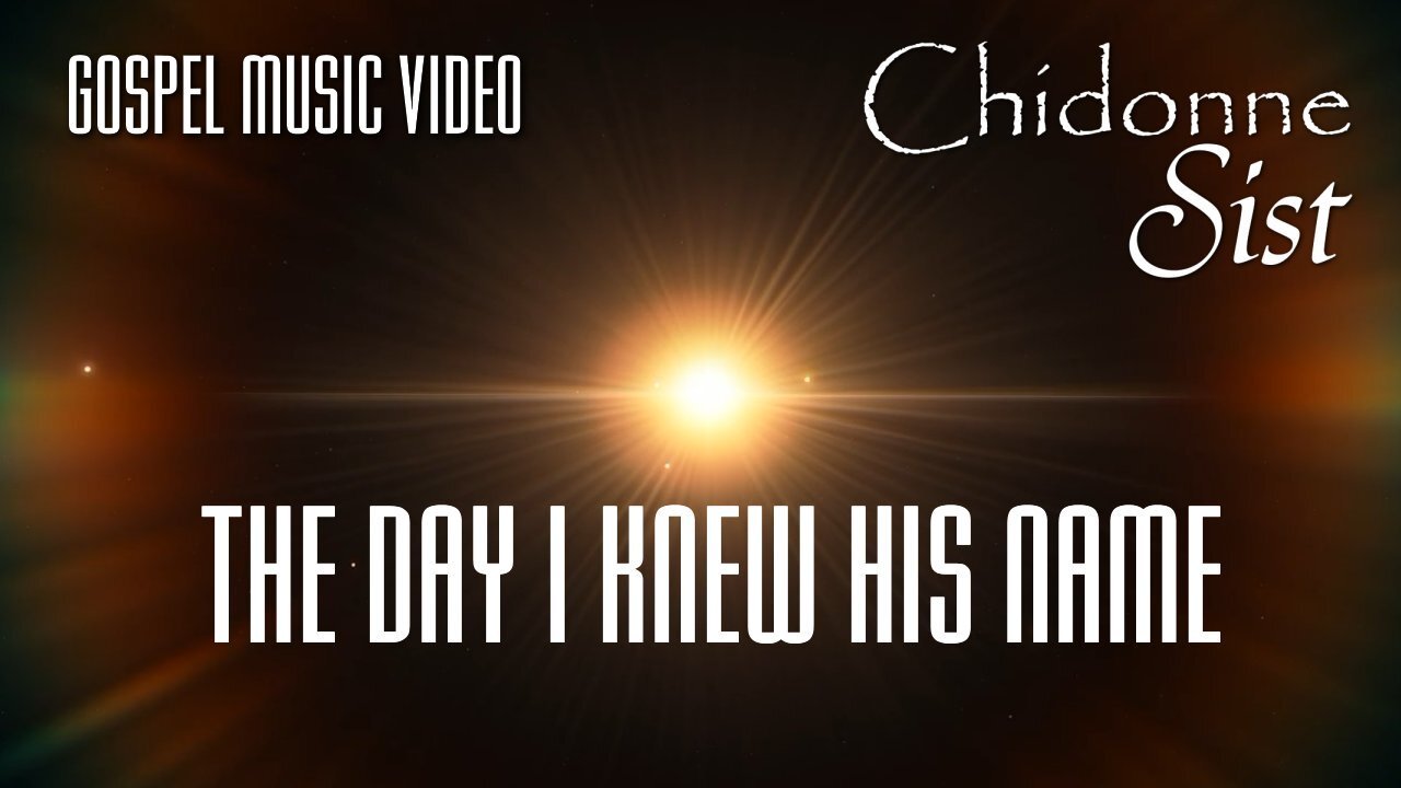 Chidonne Sist - The Day I Knew His Name - Gospel Music Video