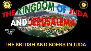 AFRICA IS THE HOLY LAND || THE KINGDOM OF JUDA AND JERUSALEMA || THE BRITISH AND BOERS IN JUDA