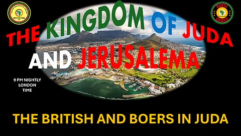 AFRICA IS THE HOLY LAND || THE KINGDOM OF JUDA AND JERUSALEMA || THE BRITISH AND BOERS IN JUDA