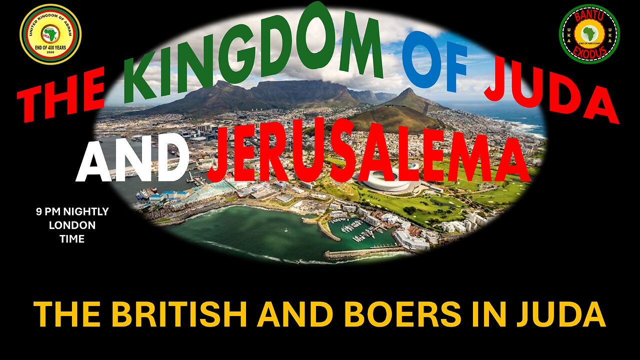 AFRICA IS THE HOLY LAND || THE KINGDOM OF JUDA AND JERUSALEMA || THE BRITISH AND BOERS IN JUDA