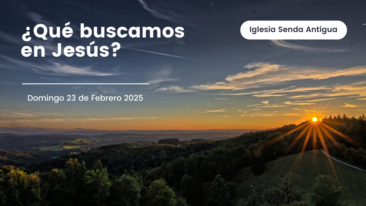 ¿Qué buscamos en Jesús? - Domingo 23 de Febrero 2025