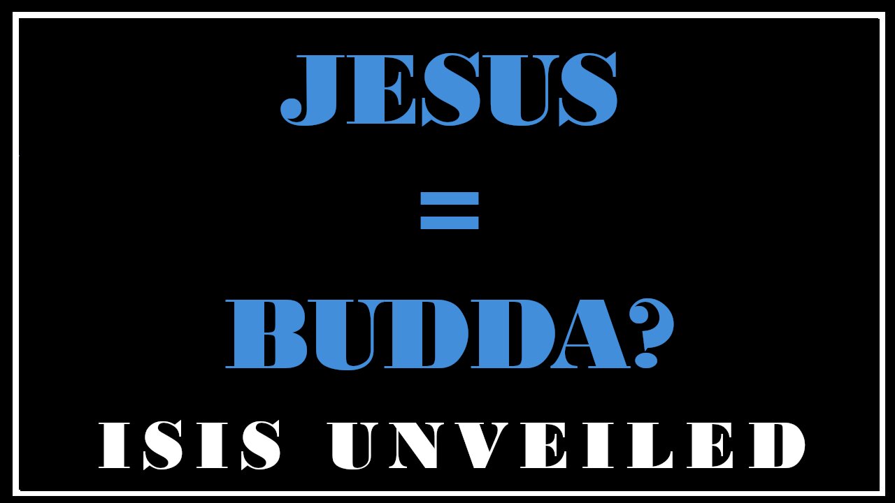 Esoterica: The Remarkable Similarities Between Jesus and Buddha -Isis Unveiled