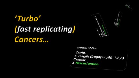 'Turbo' Cancer = Fast Replicating (Fragilysin Related?)... Section 1