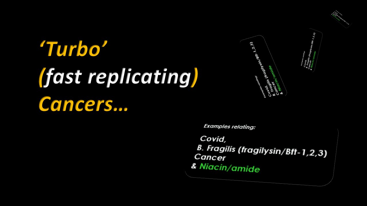 'Turbo' Cancer = Fast Replicating (Fragilysin Related?)... Section 1
