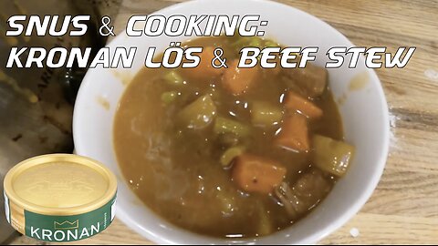 Snus & Cooking: Kronan Lös & Beef Stew