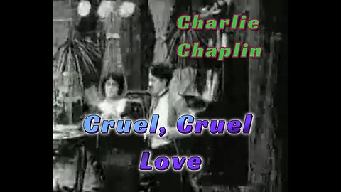 Charlie Chaplin | Cruel, Cruel Love (1914) | Comedy Silent Film