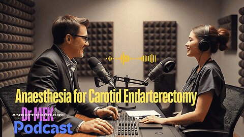 Anaesthesia for Carotid Endarterectomy (CEA) | Podcast | Dr. MEK #anesthesiology #anesthesia