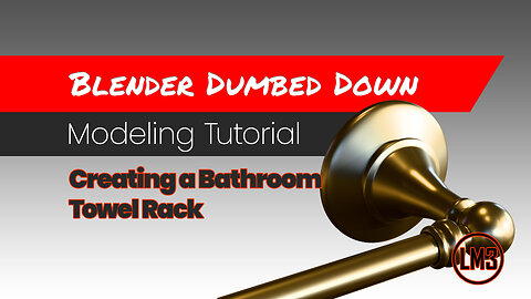 Blender Dumbed Down: Creating a bathroom towel rack