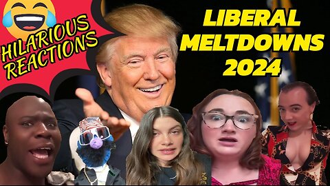 Liberal Meltdowns 8 | Hilarious Reactions To Mental Breakdowns By The Left Over Trump