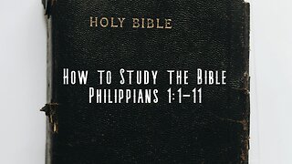 How to Study the Bible | Philippians 1:1-11
