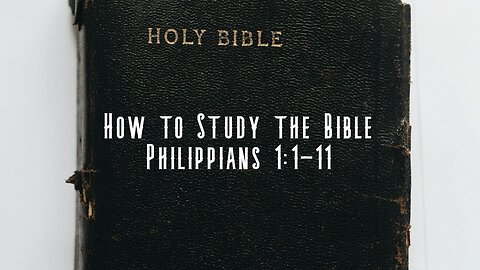 How to Study the Bible | Philippians 1:1-11