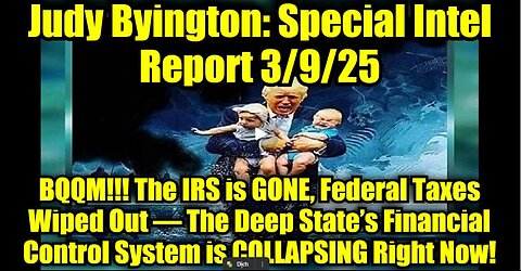 Judy Byington: Special Intel Report 3/9/25: BQQM!!!