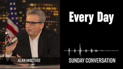 “Every Day” | Sunday Conversation 1/12/2025