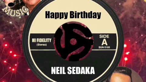 HAPPY BIRTHDAY to NEIL SEDAKA!