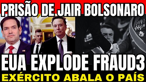 🔴urgente!! PRISÃO DE JAIR BOLSONARO AGORA!! EXÉRCITO ABALA O PAÍS!! EUA EXPLODE FR4UD3!