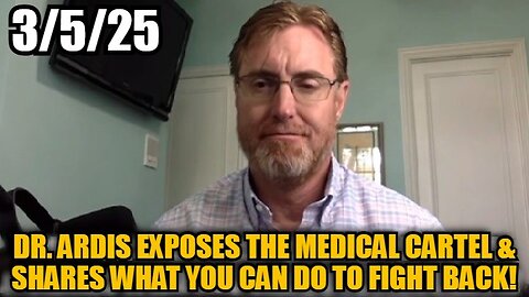 Dr. Ardis Exposes the Medical Cartel & Shares What You Can Do to Fight Back!